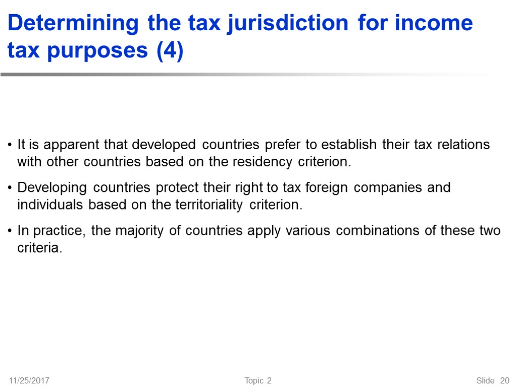 11/25/2017 Topic 2 Slide 20 Determining the tax jurisdiction for income tax purposes (4)